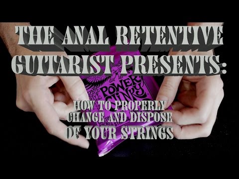 The Anal Retentive Guitarist:  How To Properly Change and Dispose of Your Strings.  MUST SEE!!!!!
