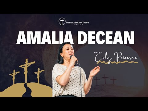 Amalia Decean | Colaj Pricesne - Ce folos - La umbra crucii Tale | Sfânta Treime Oradea