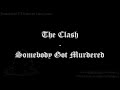 The Clash - Somebody Got Murdered