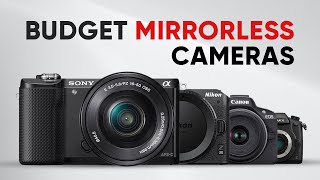 7 Best Budget Mirrorless Cameras That Are Really Good