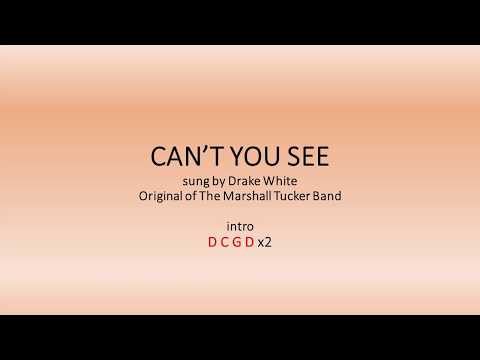 Can't You See - The Marshall Tucker Band cover by Drake White - Easy chords and lyrics