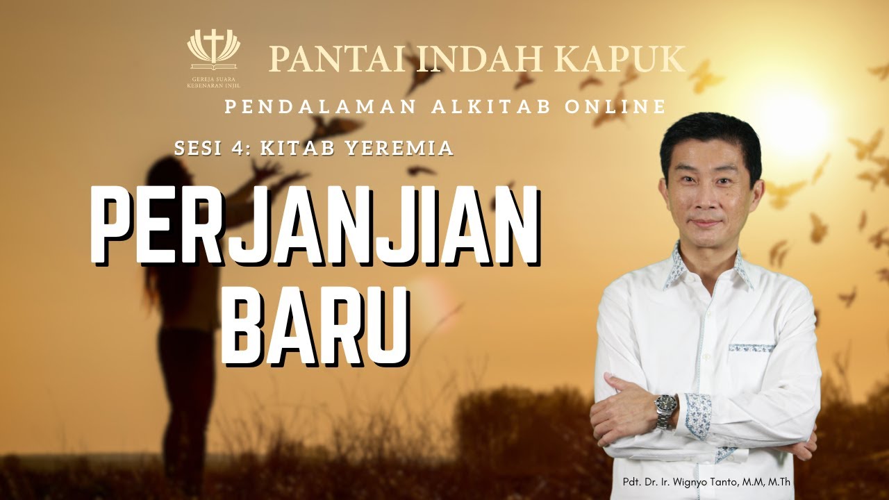 Sesi 4 – Kitab Yeremia – Perjanjian Baru – Pdt. Dr. Ir. Wignyo Tanto, M.M, M.Th