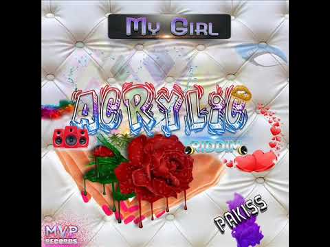 PAKISS - MY GIRL - ACRYLIC RIDDIM - MVP RECORDS  - SEPTEMBER 2018