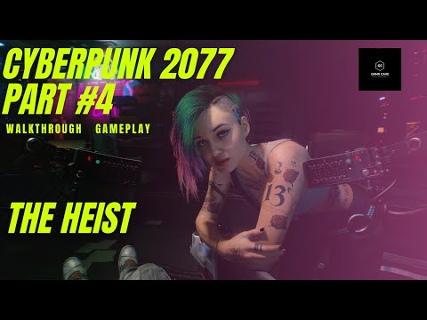 Cyberpunk 2077 Walkthrough Gameplay  | [Part #4] | THE HEIST