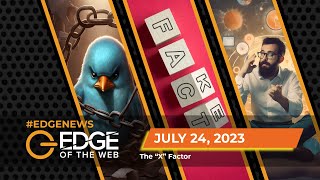 611 | News from the EDGE | Week of 7.24.2023