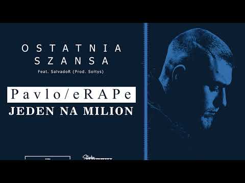 Pavlo/eRAPe - Ostatnia szansa Feat. SalvadoR (Prod. Sołtys) #Jeden_na_milion