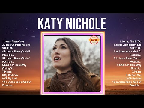 Katy Nichole Greatest Hits ~ Top Christians and Worship Music 2024