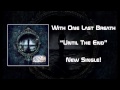 With One Last Breath- Until The End (NEW SINGLE ...