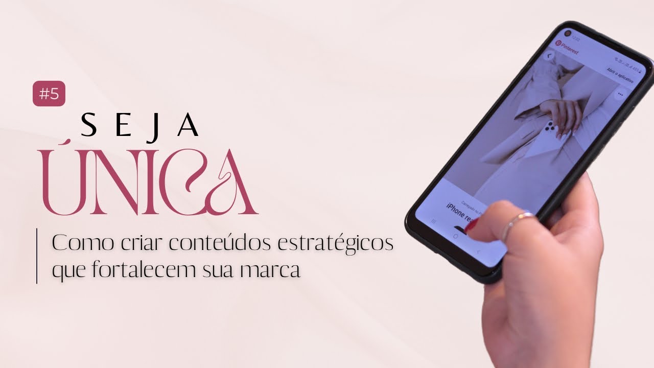 Seja Única #5 - Como criar conteúdos estratégicos que fortalecem sua marca