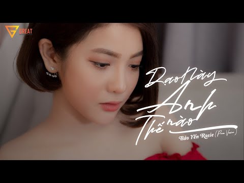 Dạo Này Anh Thế Nào (Tuyết Mai) | Bảo Yến Rosie - Piano Version