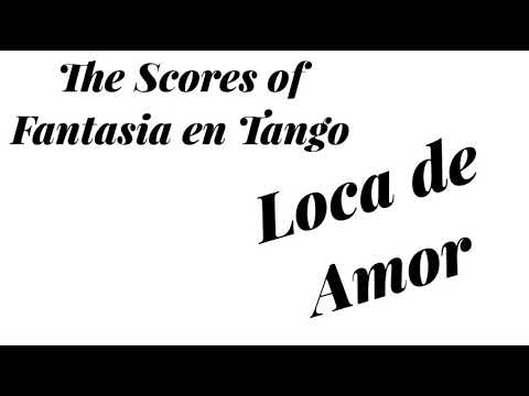 The Scores of Fantasia en Tango. Loca de Amor (Vals R.Biagi/Ibañez 1938)