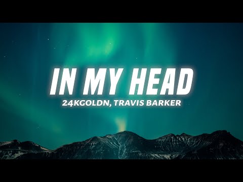 24kGoldn, Travis Barker - In My Head (Lyrics)