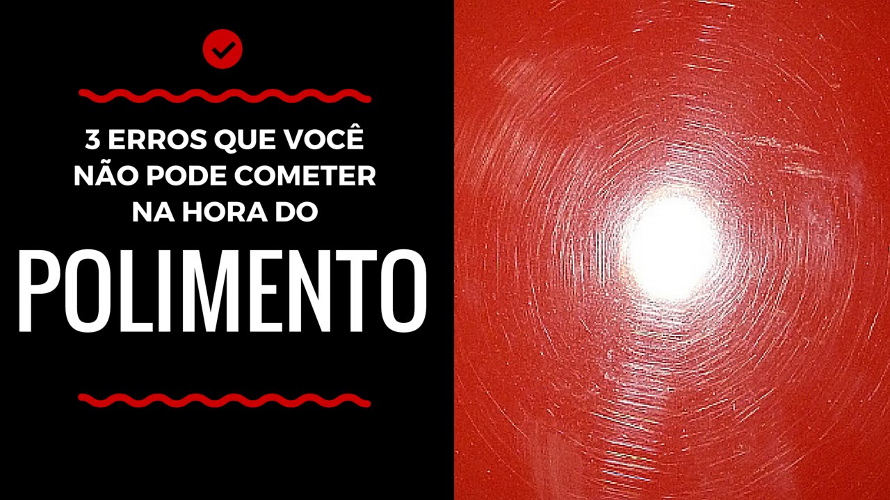 POLIMENTO AUTOMOTIVO | 3 erros que você não pode cometer de jeito nenhum | Fala Polidor
