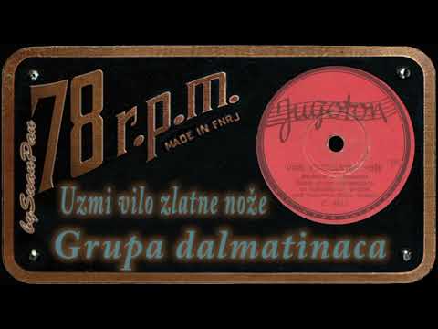 Grupa dalmatinaca - Uzmi vilo zlatne nože