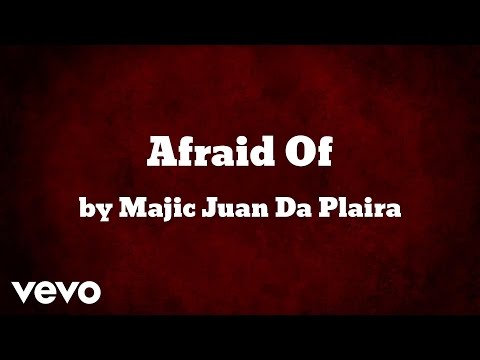 Majic Juan Da Plaira - Afraid Of (AUDIO)