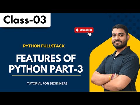 Python Fullstack Class 03 Features Of Python Part 3 Tutorial For Beginners