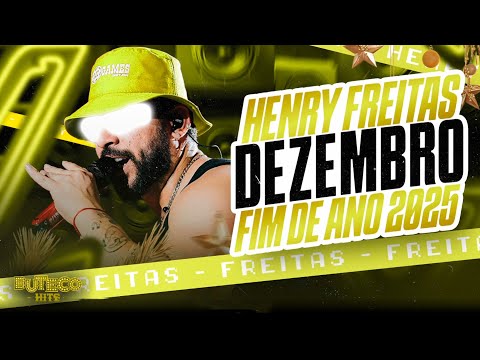 HENRY FREITAS DEZEMBRO 2025 - HENRY FREITAS FIM DE ANO 2025 - HENRY FREITAS MUSICAS NOVAS