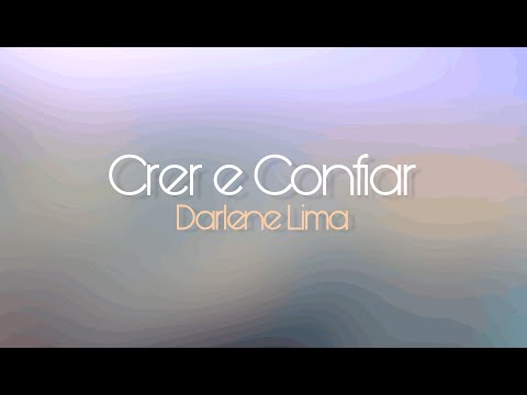 CRER E CONFIAR - Darlene Lima (Com Letra)