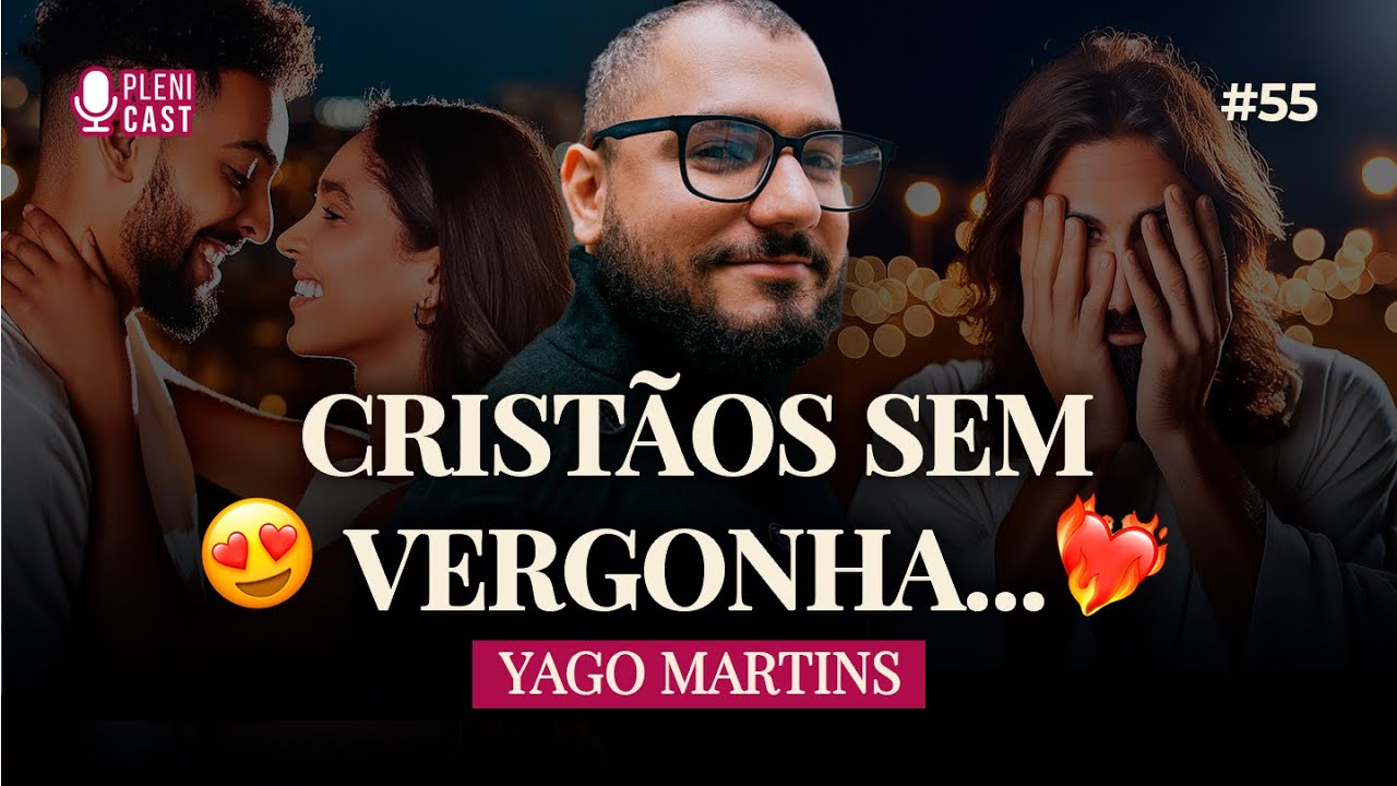 Esses Erros Fatais Estragam Seu Relacionamento | com Yago Martins | Plenicast #55