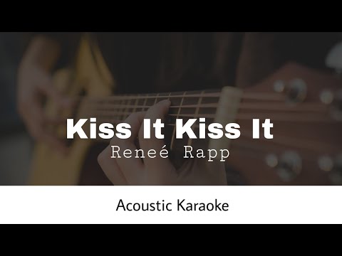 Kiss It Kiss It - Reneé Rapp