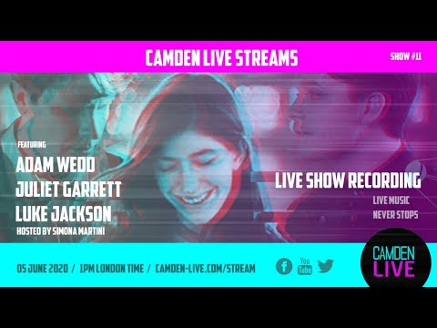 Camden Live Lockdown Stream #11 - Juliet Garret / Adam Wedd / Luke Jackson
