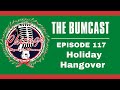 The BumCast 117 Holiday Hangover