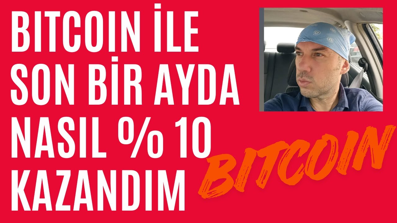 Bitcoin'den Son Bir Ayda Nasıl % 10 Kar Elde Ettim