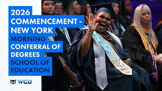 School of Education - Morning Ceremony Conferral of Degrees - WGU 2026 New York Commencement