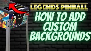 How To Add Custom Backgrounds to the AtGames Legends Pinball!