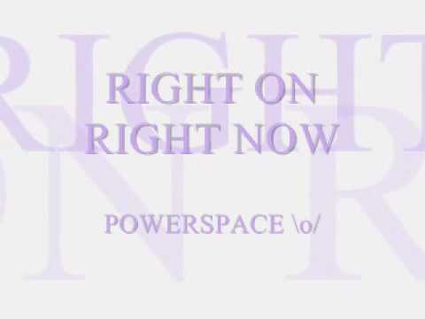 PowerSpace - Right on, Right now [ Lyrics ]