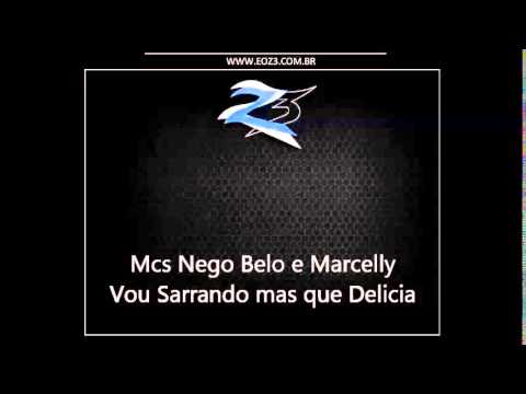 Mcs Nego Belo e Marcelly - Vou Sarrando mas que Delicia [DJS MARLON CZR E CABRITO RUSTLER]