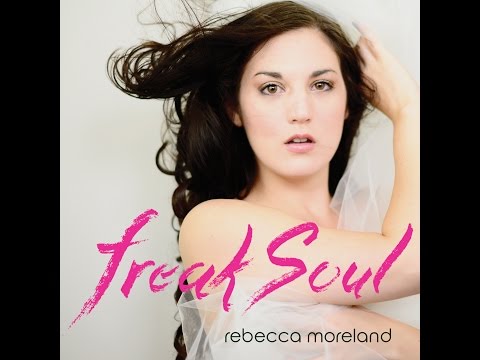 Rebecca Moreland - Freak Soul - (Official Video)