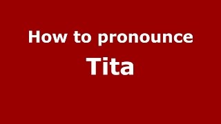 How to pronounce Tita