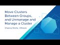 How to Manage, Unmanage, and Move Clusters Between Cluster Groups