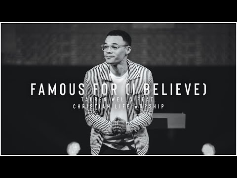 Famous For (I Believe) | Tauren Wells | Christian Life Worship