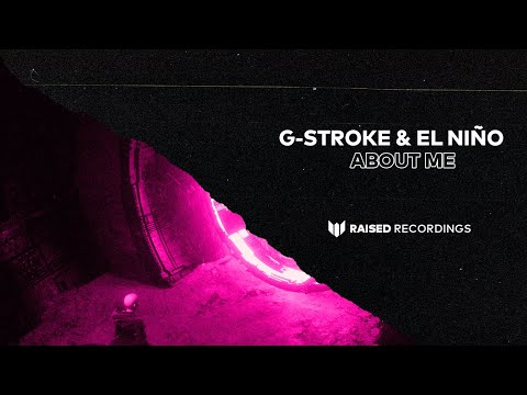G-Stroke & EL NIÑO - About Me