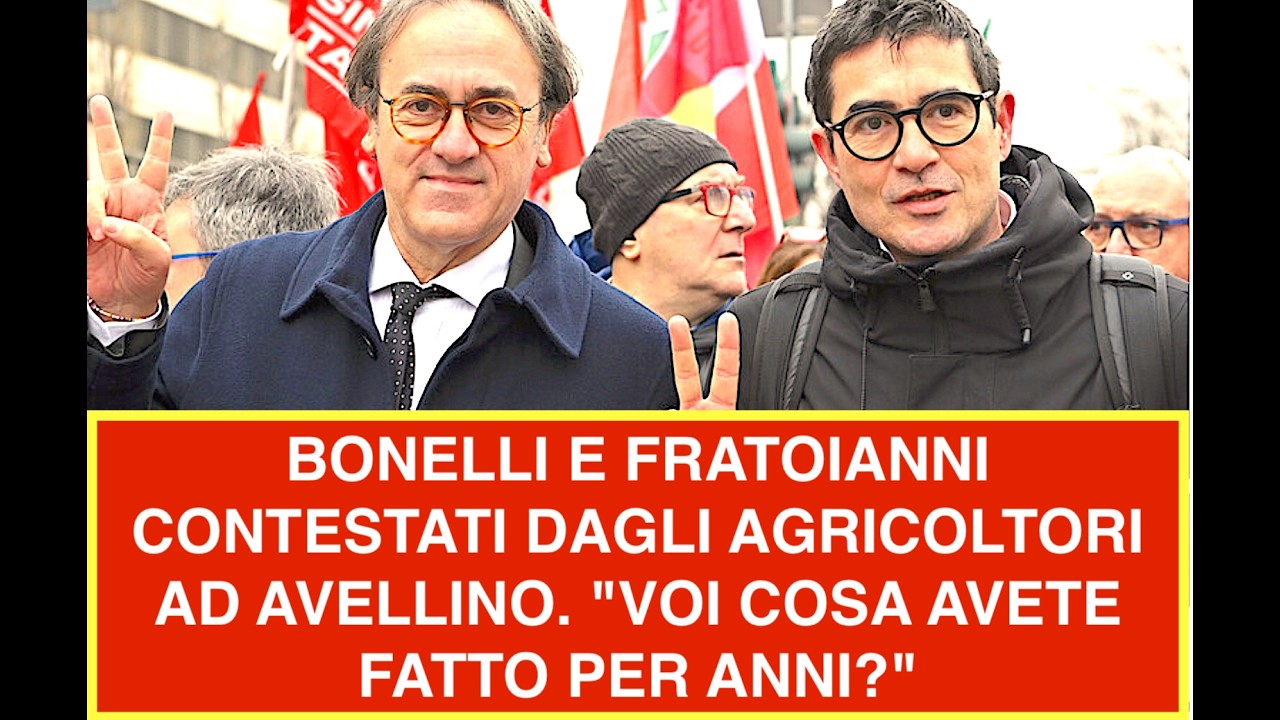 BONELLI E FRATOIANNI CONTESTATI DAGLI AGRICOLTORI AD AVELLINO. "VOI COSA AVETE FATTO PER ANNI?"