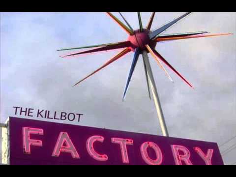 The Killbot Factory - You Are An Idiot (I Wanna' Kill Somebody)