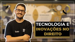 Tecnologia e inovações no Direito | Principais mudanças no setor e dicas para escritórios.
