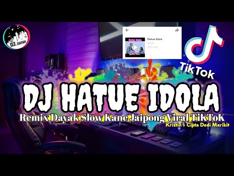 DJ Ikau Hatue Je Idola Puna Ganteng Gagah Bakena (HATUE IDOLA) REMIX DAYAK SLOW KANE JAIPONG VIRA