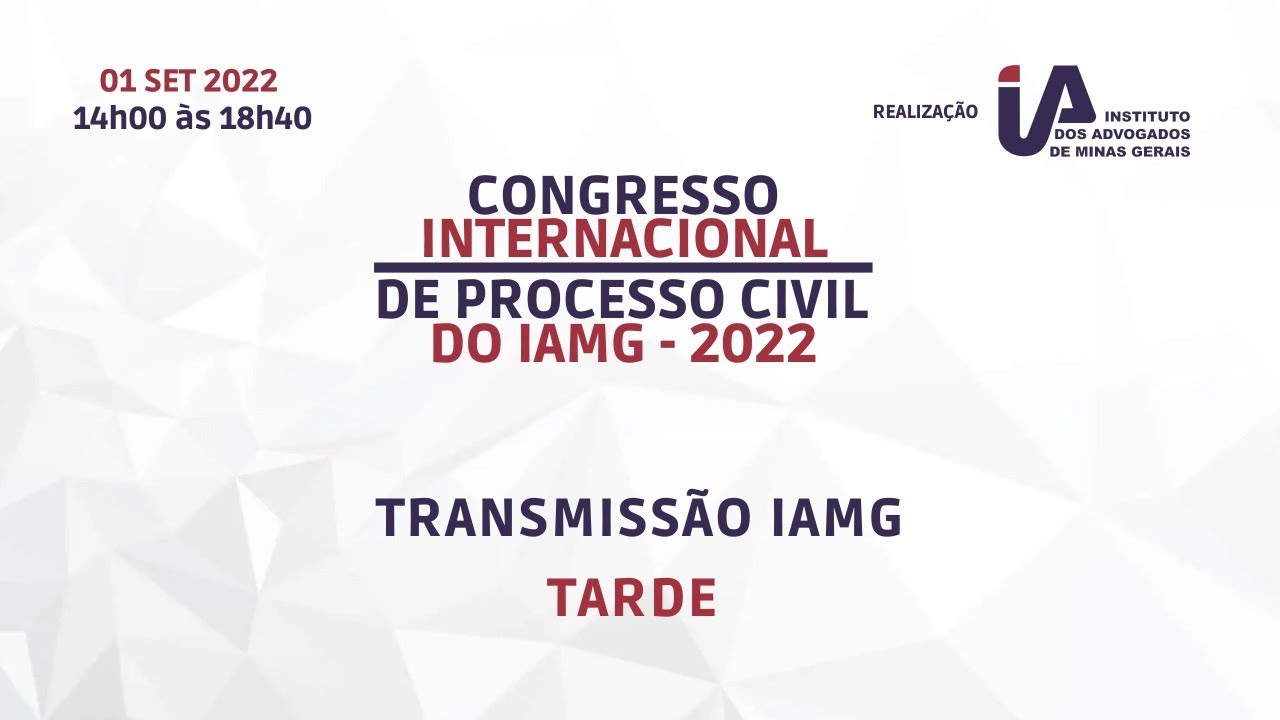 Congresso de Processo Civil do IAMG - 01/09/2022 (Tarde) 1