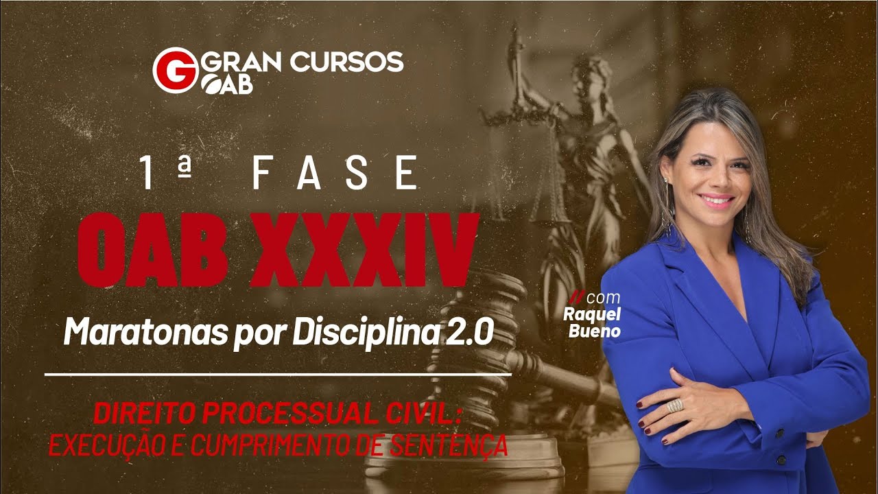 1ª Fase do Exame XXXIV – Maratona Processual Civil: Execução e cumprimento de sentença: Raquel Bueno