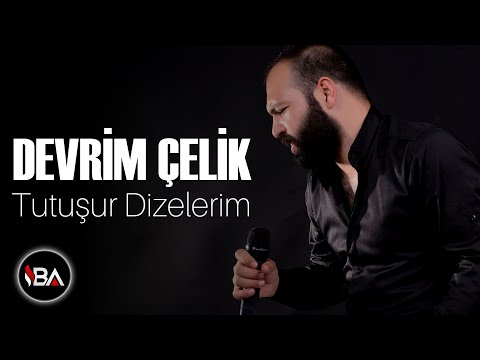 DEVRİM ÇELİK - TUTUŞUR DİZELERİM / 2018
