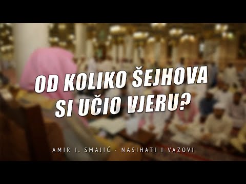 Od koliko šejhova si učio vjeru?