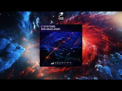C-Systems - 1000 Miles Apart (Extended Mix) [DREAMSTATE RECORDS]