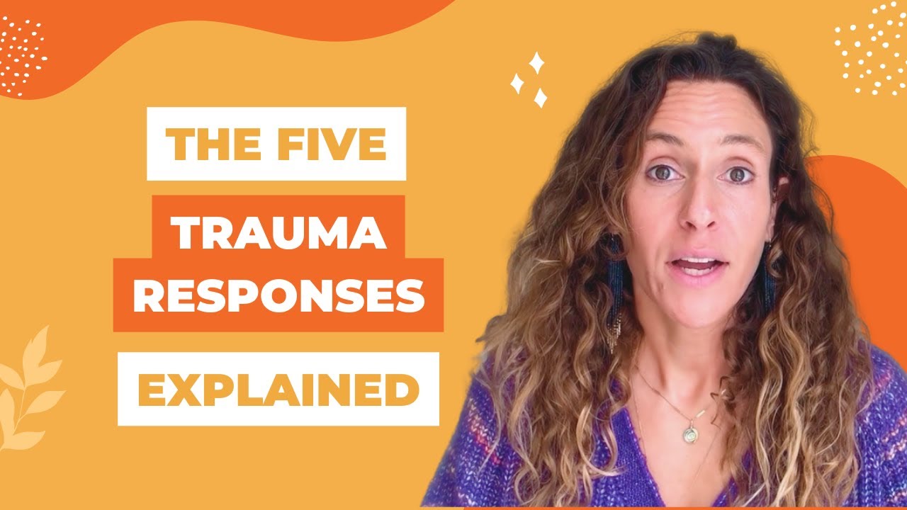 THE 5 TRAUMA RESPONSES EXPLAINED