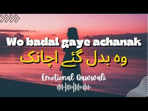 Wo Badal Gaye Achanak || Emotional Qawwali