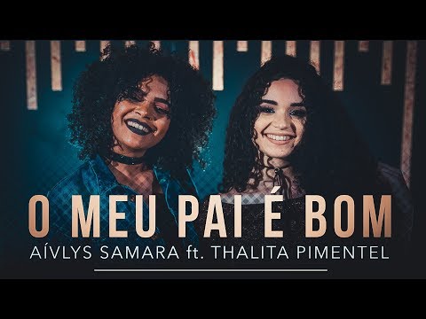 O Meu Pai É Bom - Aívlys Samara ft. Thalita Pimentel (COVER) Gabriela Gomes