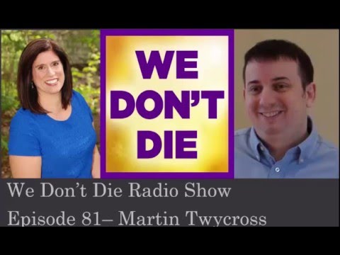 Episode 81   Scientifically-minded skeptic and once atheist Martin Twycross on We Don't Die Radio