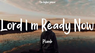 Plumb - Lord I&#39;m Ready Now (Lyrics)